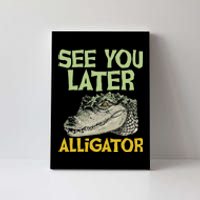 See You Later Alligator Gator Crocodile Zoo Animal Lover Canvas