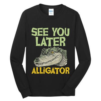 See You Later Alligator Gator Crocodile Zoo Animal Lover Tall Long Sleeve T-Shirt