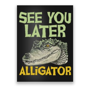 See You Later Alligator Gator Crocodile Zoo Animal Lover Poster