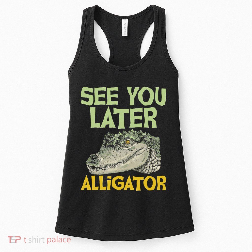 See You Later Alligator Gator Crocodile Zoo Animal Lover Womens Tank Top