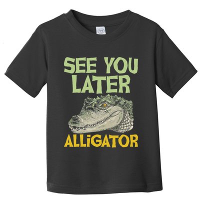 See You Later Alligator Gator Crocodile Zoo Animal Lover Toddler T-Shirt