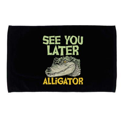 See You Later Alligator Gator Crocodile Zoo Animal Lover Microfiber Hand Towel