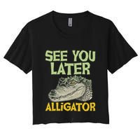 See You Later Alligator Gator Crocodile Zoo Animal Lover Women's Crop Top Tee