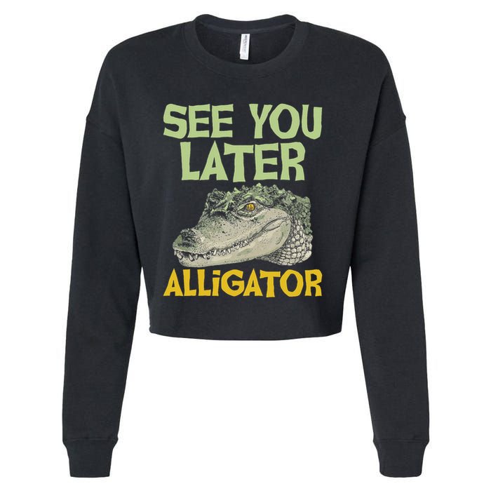 See You Later Alligator Gator Crocodile Zoo Animal Lover Cropped Pullover Crew