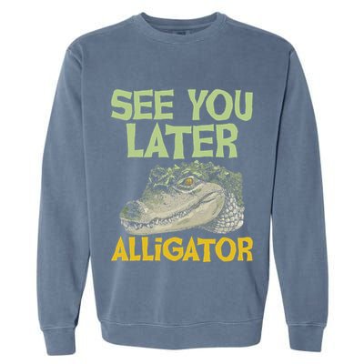 See You Later Alligator Gator Crocodile Zoo Animal Lover Garment-Dyed Sweatshirt