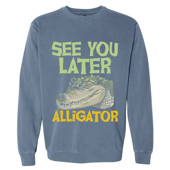 See You Later Alligator Gator Crocodile Zoo Animal Lover Garment-Dyed Sweatshirt
