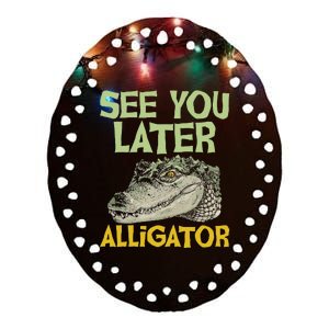 See You Later Alligator Gator Crocodile Zoo Animal Lover Ceramic Oval Ornament