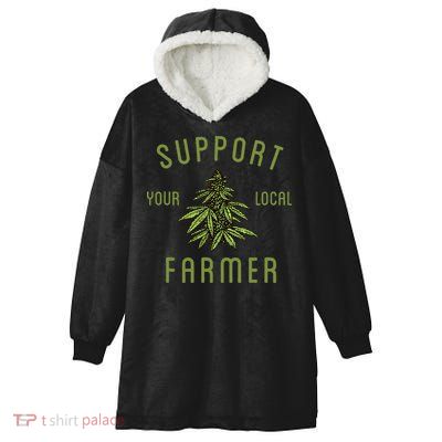 Support Your Local Farmer Funny Weed Marijuana Grower 420 Hooded Wearable Blanket