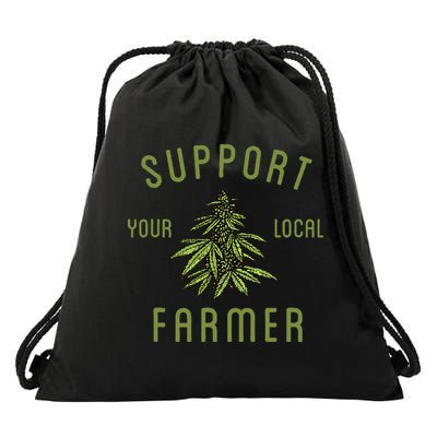 Support Your Local Farmer Funny Weed Marijuana Grower 420 Drawstring Bag