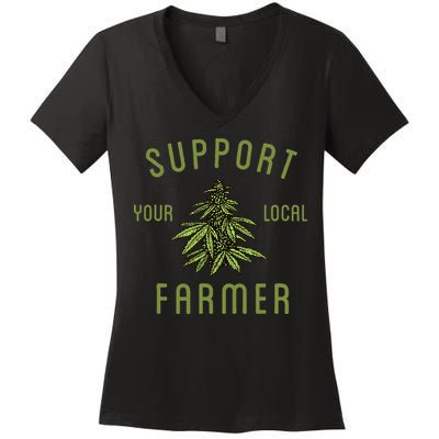 Support Your Local Farmer Funny Weed Marijuana Grower 420 Women's V-Neck T-Shirt