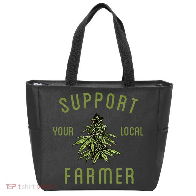 Support Your Local Farmer Funny Weed Marijuana Grower 420 Zip Tote Bag
