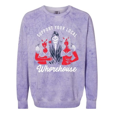 Support Your Local Whorehouse Funny Whorehouse Meme Colorblast Crewneck Sweatshirt