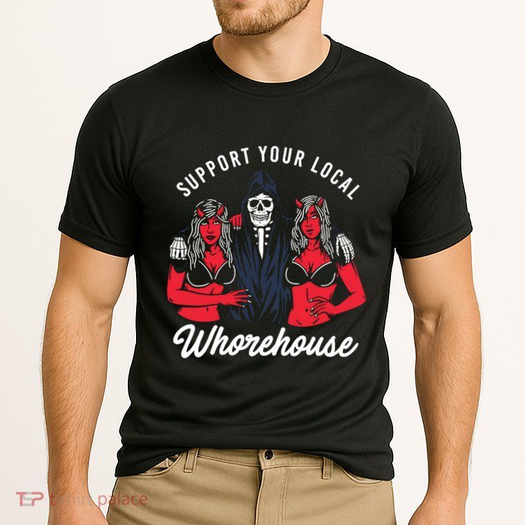 Support Your Local Whorehouse Funny Whorehouse Meme Performance Shirt