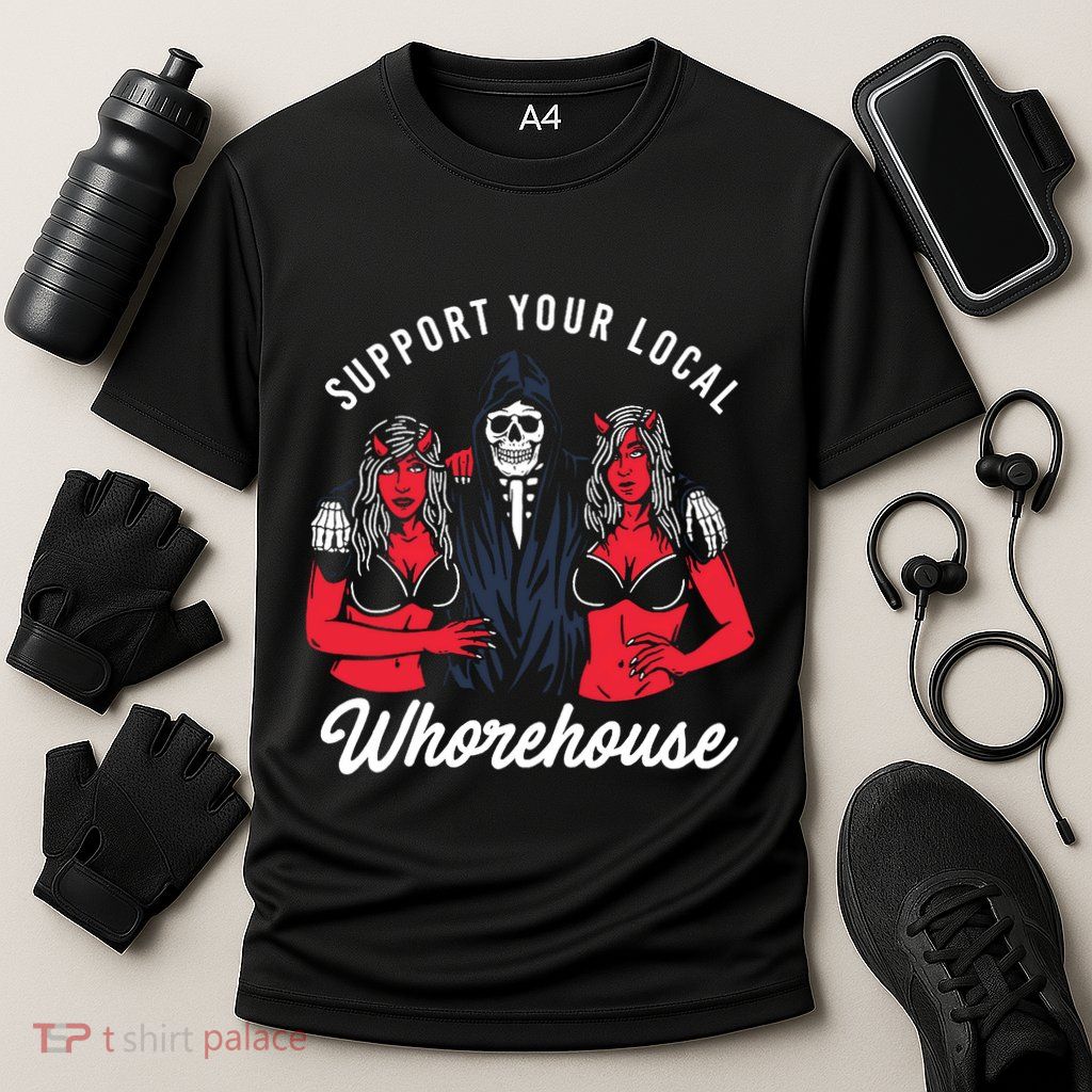 Support Your Local Whorehouse Funny Whorehouse Meme Performance Shirt