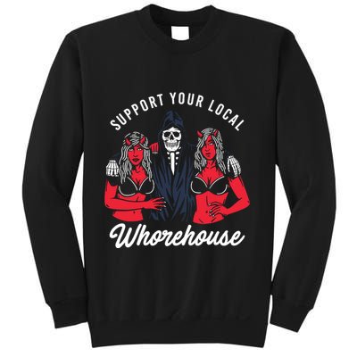 Support Your Local Whorehouse Funny Whorehouse Meme Sweatshirt