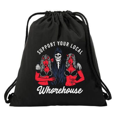 Support Your Local Whorehouse Funny Whorehouse Meme Drawstring Bag