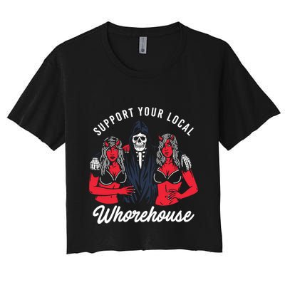 Support Your Local Whorehouse Funny Whorehouse Meme Crop Top