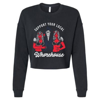Support Your Local Whorehouse Funny Whorehouse Meme Cropped Pullover Crew