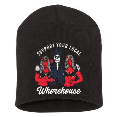 Support Your Local Whorehouse Funny Whorehouse Meme Short Acrylic Beanie