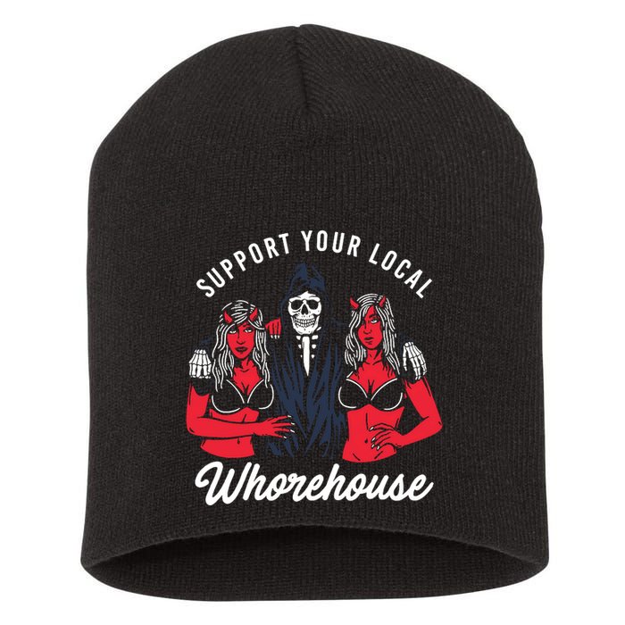 Support Your Local Whorehouse Funny Whorehouse Meme Short Acrylic Beanie