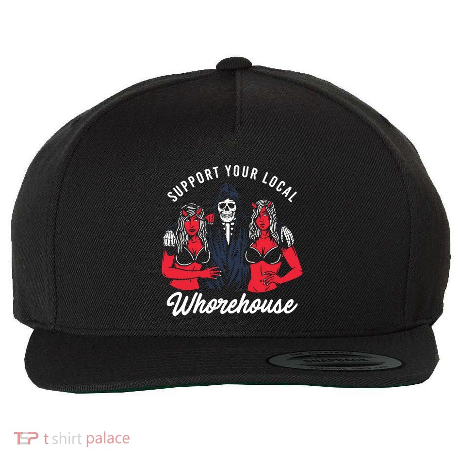 Support Your Local Whorehouse Funny Whorehouse Meme Wool Snapback Cap