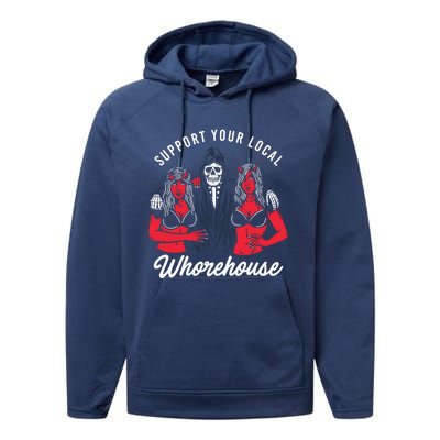 Support Your Local Whorehouse Funny Whorehouse Meme Performance Fleece Hoodie