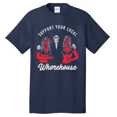 Support Your Local Whorehouse Funny Whorehouse Meme Tall T-Shirt