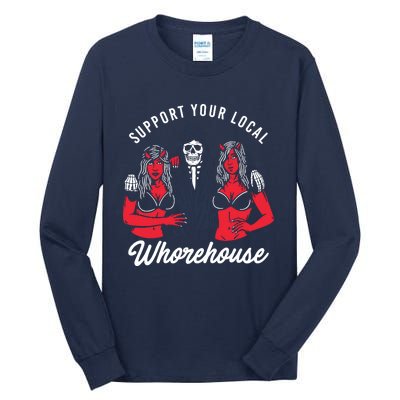 Support Your Local Whorehouse Funny Whorehouse Meme Tall Long Sleeve T-Shirt