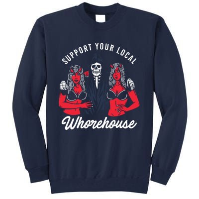 Support Your Local Whorehouse Funny Whorehouse Meme Tall Sweatshirt