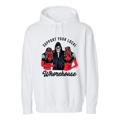 Support Your Local Whorehouse Funny Whorehouse Meme Garment-Dyed Fleece Hoodie