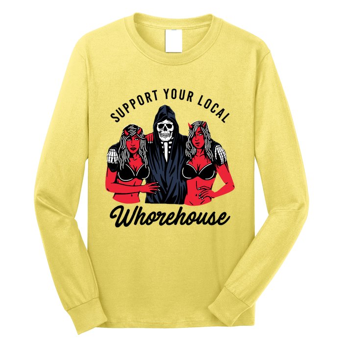 Support Your Local Whorehouse Funny Whorehouse Meme Long Sleeve Shirt