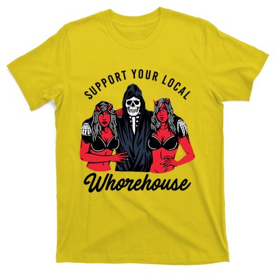 Support Your Local Whorehouse Funny Whorehouse Meme T-Shirt