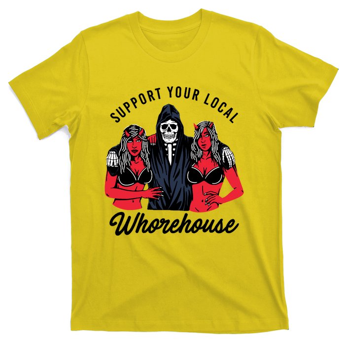 Support Your Local Whorehouse Funny Whorehouse Meme T-Shirt