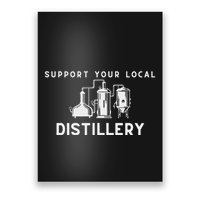 Support Your Local Distillery Beer Drinker Poster