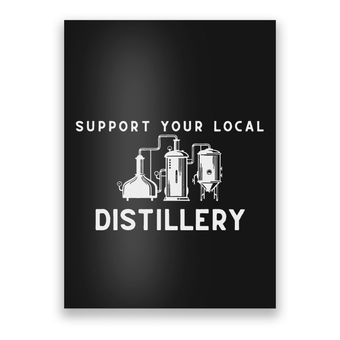 Support Your Local Distillery Beer Drinker Poster