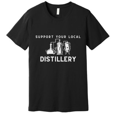 Support Your Local Distillery Beer Drinker Premium T-Shirt