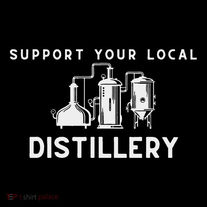 Support Your Local Distillery Beer Drinker Womens T-Shirt