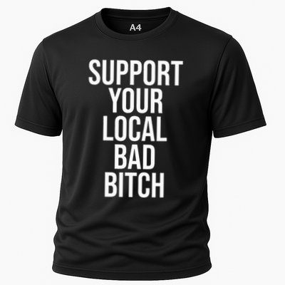 Support Your Local Bad Bitch Performance Shirt