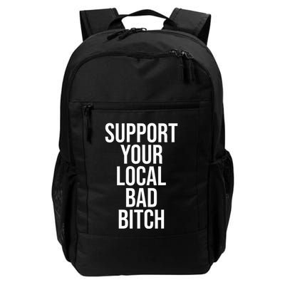 Support Your Local Bad Bitch Daily Commute Backpack