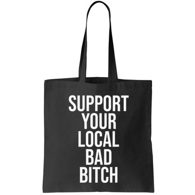 Support Your Local Bad Bitch Bag