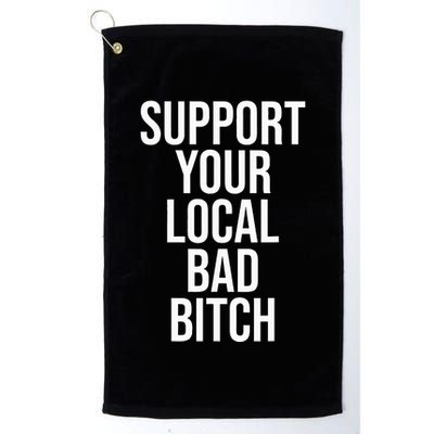 Support Your Local Bad Bitch Golf Towel