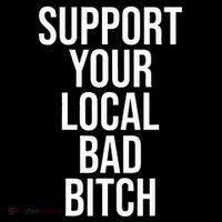 Support Your Local Bad Bitch Toddler T-Shirt