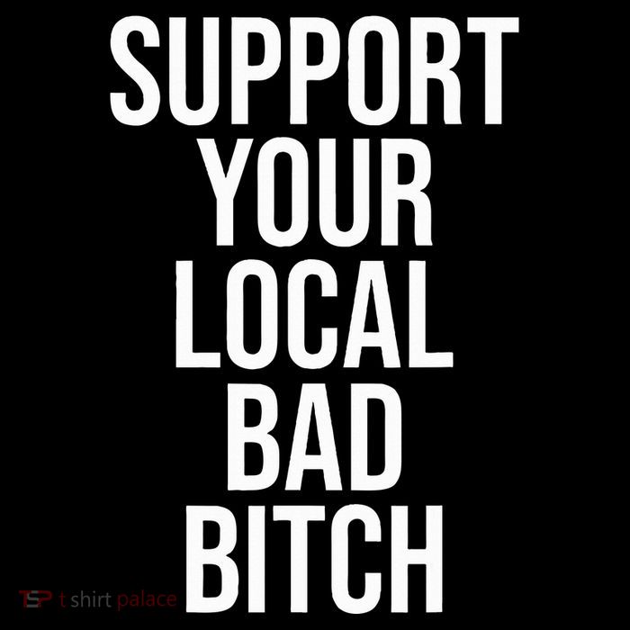Support Your Local Bad Bitch Toddler T-Shirt
