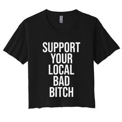 Support Your Local Bad Bitch Crop Top