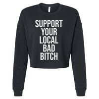 Support Your Local Bad Bitch Cropped Pullover Crew