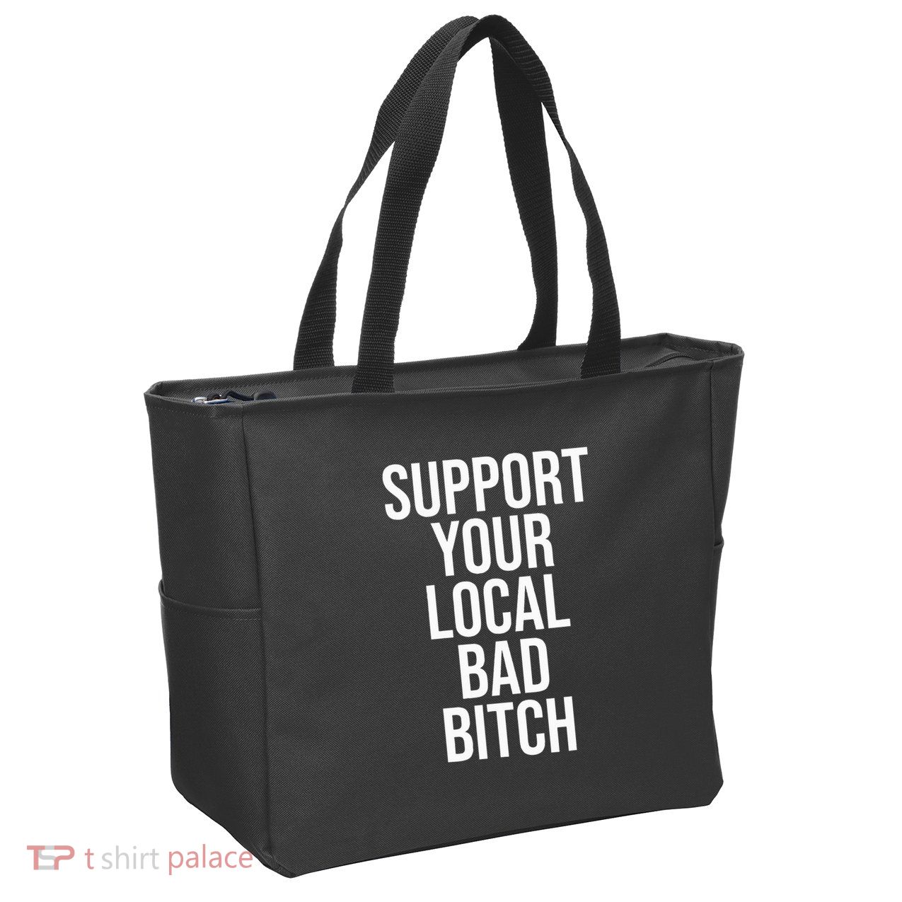 Support Your Local Bad Bitch Zip Tote Bag