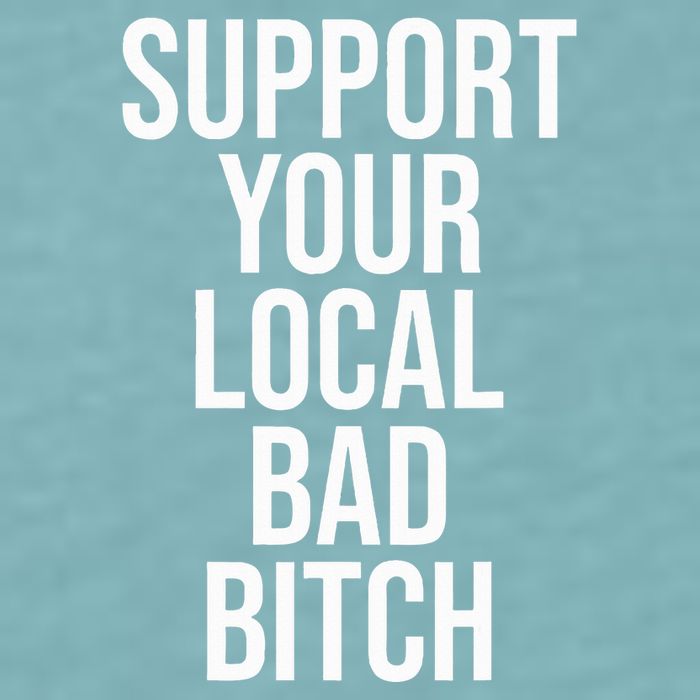 Support Your Local Bad Bitch Sueded Cloud Jersey T-Shirt