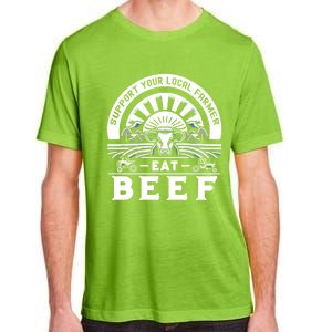 Support Your Local Farmer Eat Beef Funny Farming Market Cool Gift Adult ChromaSoft Performance T-Shirt