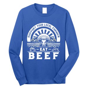 Support Your Local Farmer Eat Beef Funny Farming Market Cool Gift Long Sleeve Shirt