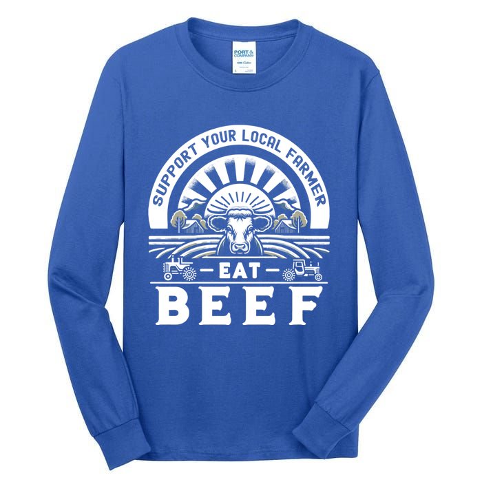 Support Your Local Farmer Eat Beef Funny Farming Market Cool Gift Tall Long Sleeve T-Shirt